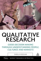 Qualitative Research: Good Decision Making through Understanding People, Cultures and Markets 0749454644 Book Cover