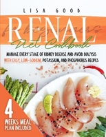 Renal Diet Cookbook for Beginners: Manage Every Stage of Kidney Disease and Avoid Dialysis with Easy, Low-Sodium, Phosphorus, and Potassium Recipes. 4 Weeks Meal Plan Included 1914053249 Book Cover