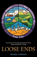 LOOSE ENDS: The Third and Final Gripping Instalment of the “Anglesey Mysteries” Trilogy B0C9KFNKF8 Book Cover