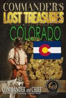 Commander's Lost Treasures You Can Find In Colorado: Follow the Clues and Find Your Fortunes! 1495315614 Book Cover