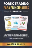 FOREX TRADING PARA PRINCIPIANTES 3 LIBROS EN 1 Las Mejores Estrategias Y Tácticas Para Ganar Dinero, Day Trading Para Ganarse La Vida, Dominar La ... Y En El Mercado De Divisas 1914192370 Book Cover