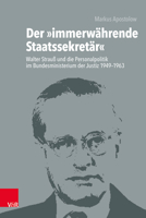 Der Immerwahrende Staatssekretar: Walter Strauss Und Die Personalpolitik Im Bundesministerium Der Justiz 1949-1963 3525356943 Book Cover