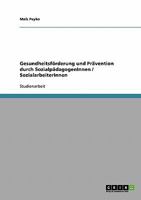 Gesundheitsförderung und Prävention durch SozialpädagogenInnen / SozialarbeiterInnen 3638640922 Book Cover