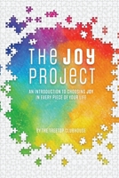 The Joy Project: An Introduction to Choosing Joy in Every Piece of Your Life 1387735934 Book Cover