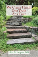 We Create Health One Truth at a Time 1632937948 Book Cover