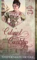 A Colonial Courtship: A Time Travel Historical Romance 1635640601 Book Cover