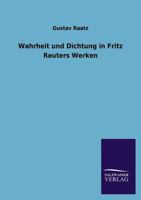 Wahrheit Und Dichtung in Fritz Reuters Werken 3846020737 Book Cover