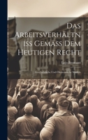 Das Arbeitsverhältniss Gemäss Dem Heutigen Recht: Geschichtliche Und Ökonomische Studien (German Edition) 1019977736 Book Cover