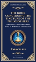 The Book Concerning the Tincture of the Philosophers: Unlocking the Secrets of Alchemical Transformation (Deluxe Hardbound Edition) 1804213705 Book Cover