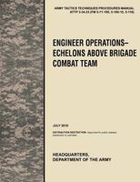 Engineer Operations - Echelons Above Brigade Combat Team: The Official U.S. Army Tactics, Techniques, and Procedures Manual Attp 3-34.23, July 2010 1780399790 Book Cover