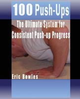 100 Push-ups, The Ultimate System for Consistent Push-up Progress 1470009382 Book Cover