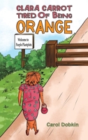 Clara Carrot Tired Of Being Orange 1035821990 Book Cover