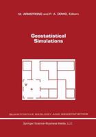 Geostatistical Simulations: Proceedings of the Geostatistical Simulation Workshop, Fontainebleau, France, 27-28 May 1993 0792327322 Book Cover