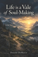 Life is a Vale of Soul-Making B0HMRMCZQL Book Cover
