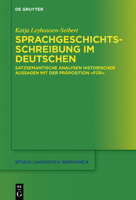 Sprachgeschichtsschreibung im Deutschen: Satzsemantische Analysen historischer Aussagen mit der Präposition "für" (Studia Linguistica Germanica, 138) 3110699516 Book Cover