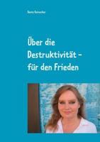 Über die Destruktivität - für den Frieden: Essays aus der Praktischen Philosophie 3748130503 Book Cover