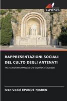 RAPPRESENTAZIONI SOCIALI DEL CULTO DEGLI ANTENATI: TRA I CRISTIANI BAMILEKE CHE VIVONO A YAOUNDE (Italian Edition) 6208787548 Book Cover