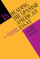 Rereading the Spanish American Essay: Translations of 19th and 20th Century Women's Essays (Texas Pan American Series) 0292751826 Book Cover