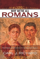 Why We're All Romans: The Roman Contribution to the Western World 0742567796 Book Cover