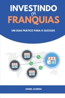 Investindo em Franquias: Um guia prático para o sucesso B0C87SH7KB Book Cover