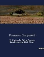 Il Kalevala O La Poesia Tradizionale Dei Finni: Un'odissea mitologica tra le foreste della Finlandia (Italian Edition) B0CHNCYJ68 Book Cover