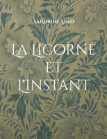 La Licorne Et L'Instant 2322174602 Book Cover