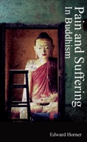 Pain and Suffering in Buddhism 0995316198 Book Cover