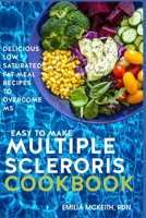 Easy to Make Multiple Sclerosis Cookbook: Delicious Low Saturated Fat Meal Recipes to Overcome MS B09GTDP1SP Book Cover