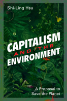 Capitalism and the Environment: A Proposal to Save the Planet 1108465528 Book Cover