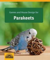 Games and House Design for Parakeets 1438002076 Book Cover