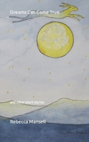 Dreams Can Come True: and other short stories B0BCS93Y72 Book Cover