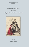 Hamlet: An Eighteenth-Century French Adaptation (Critical Texts) (French Edition) 1839546174 Book Cover