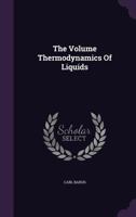 The Volume Thermodynamics Of Liquids 1347867759 Book Cover