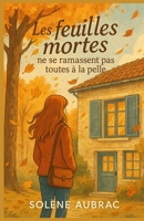 Les feuilles mortes ne se ramassent pas toutes à la pelle: Mémoire, secrets de famille et héritage émotionnel Un récit qui nous rappelle que les ... devenir des lignes d’or. (French Edition) B0FQNTZCSZ Book Cover