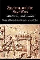 Spartacus and the Slave Wars: A Brief History with Documents (The Bedford Series in History and Culture) 0312183100 Book Cover