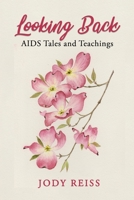 Looking Back: AIDS Tales and Teachings 1365528146 Book Cover