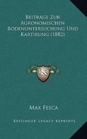 Beitrage Zur Agronomischen Bodenuntersuchung Und Kartirung (1882) 1161062610 Book Cover
