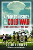 A People’s History of the Cold War: Stories From East and West 1399087525 Book Cover
