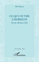 Ce qui ouvre l'horizon: Ferveur. Berceuses d'été. 2336412543 Book Cover