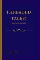THREADED TALES: Exploring Bombas Socks B0CPQ38L45 Book Cover