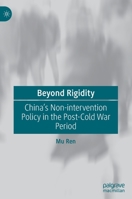 Beyond Rigidity: China's Non-Intervention Policy in the Post-Cold War Period 9813346221 Book Cover