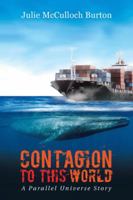 Contagion to This World: A Parallel Universe Story 1532030088 Book Cover