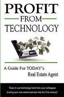Profit from Technology: A Guide for Today's Real Estate Agent 0980907756 Book Cover