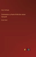 Commentar zu Kants Kritik der reinen Vernunft: Erster Band (German Edition) 336839424X Book Cover