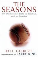 The Seasons: Ten Memorable Years in Baseball, and in America 0806524197 Book Cover