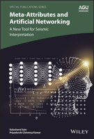 Meta-attributes and Artificial Networking: A New Tool for Seismic Interpretation 1119482003 Book Cover