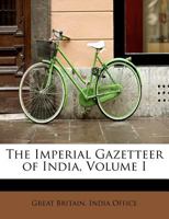 The Imperial Gazetteer of India; Volume I 1018288333 Book Cover