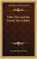 Little Tim and His Friend the Cobbler 0548407800 Book Cover