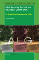 Adult Learning for Self and Relational Growth (Alg): An Integrative Developmental Model 9463004157 Book Cover