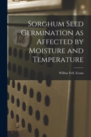 Sorghum Seed Germination as Affected by Moisture and Temperature 1015225543 Book Cover